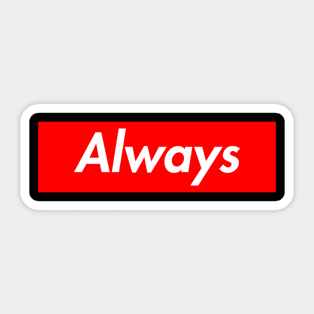 ALWAYS Sticker by RahmanDG